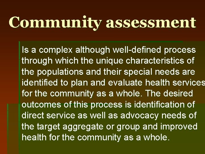 Community assessment Is a complex although well-defined process through which the unique characteristics of