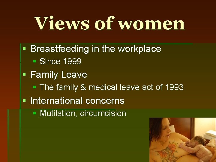 Views of women § Breastfeeding in the workplace § Since 1999 § Family Leave