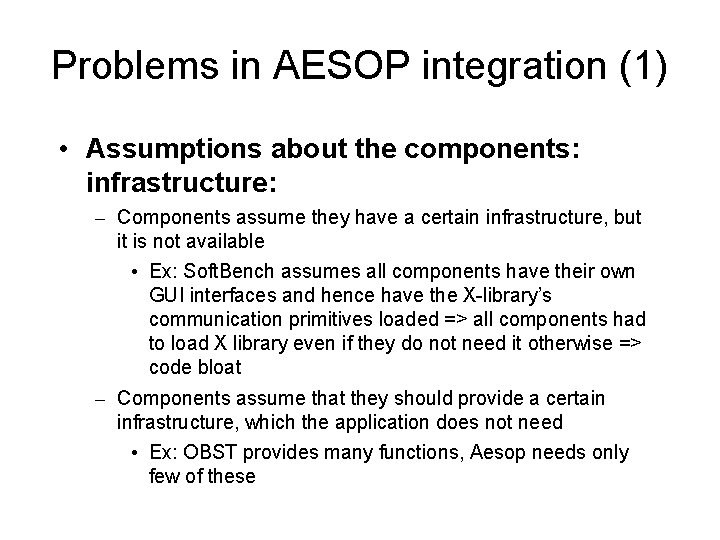 Problems in AESOP integration (1) • Assumptions about the components: infrastructure: – Components assume