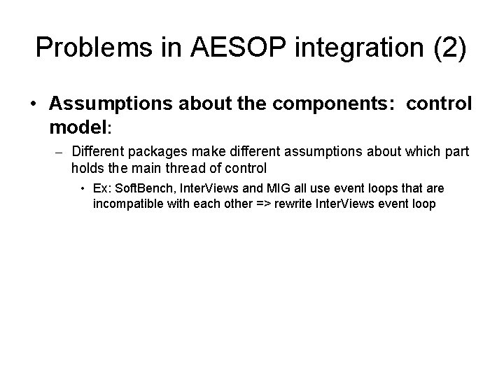 Problems in AESOP integration (2) • Assumptions about the components: control model: – Different