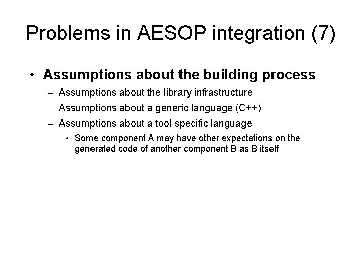 Problems in AESOP integration (7) • Assumptions about the building process – Assumptions about