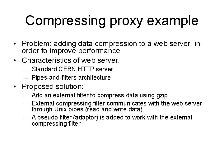 Compressing proxy example • Problem: adding data compression to a web server, in order