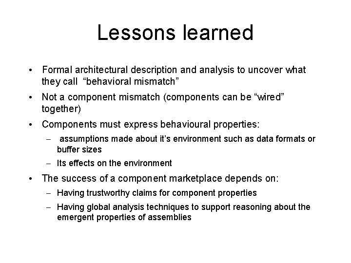 Lessons learned • Formal architectural description and analysis to uncover what they call “behavioral