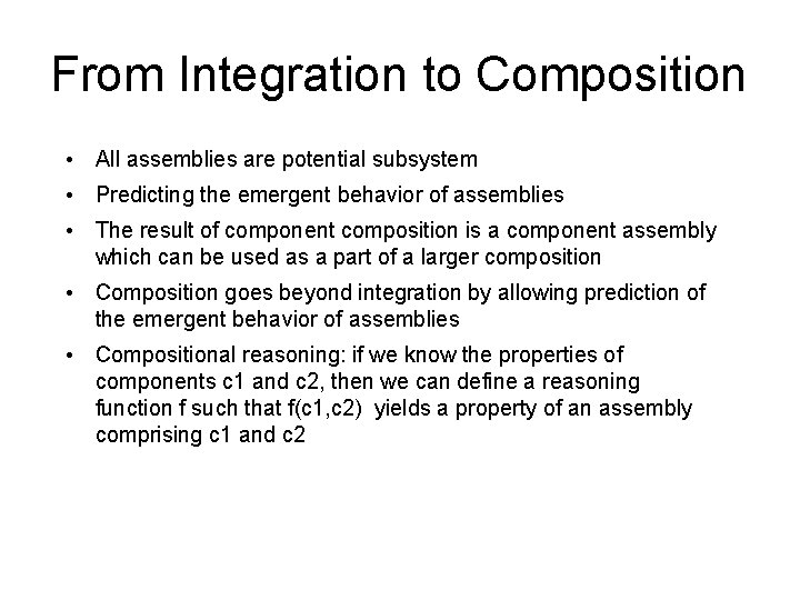 From Integration to Composition • All assemblies are potential subsystem • Predicting the emergent