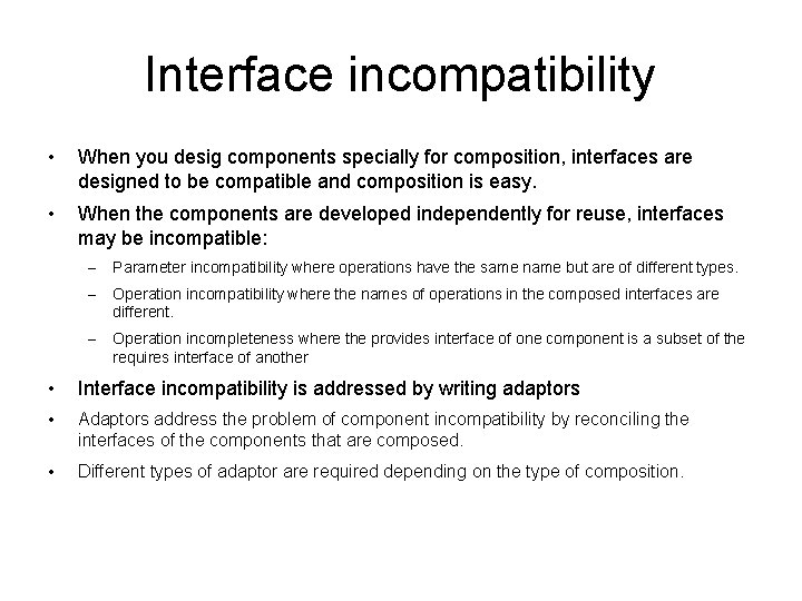 Interface incompatibility • When you desig components specially for composition, interfaces are designed to