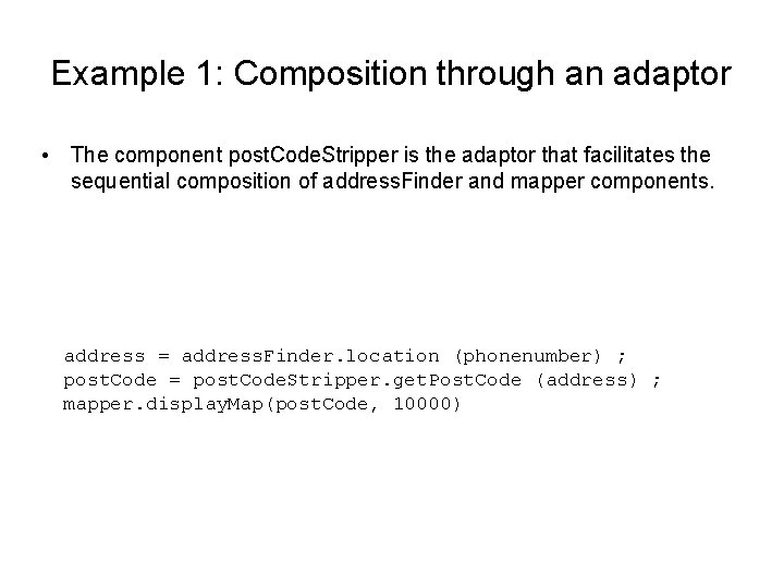Example 1: Composition through an adaptor • The component post. Code. Stripper is the