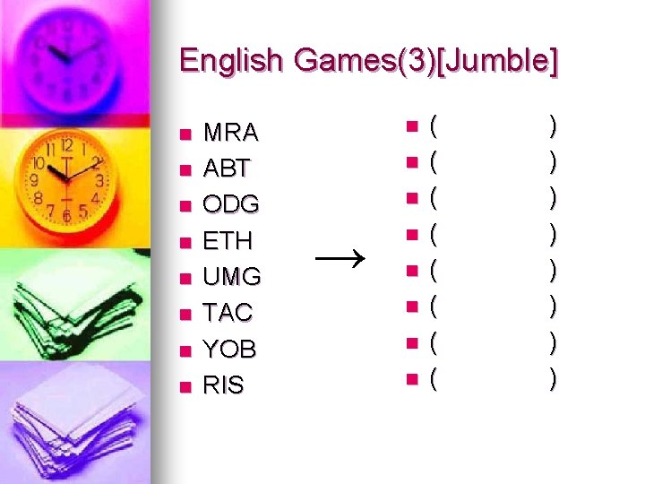 English Games(3)[Jumble] n n n n MRA ABT ODG ETH UMG TAC YOB RIS
