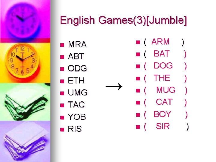English Games(3)[Jumble] n n n n MRA ABT ODG ETH UMG TAC YOB RIS