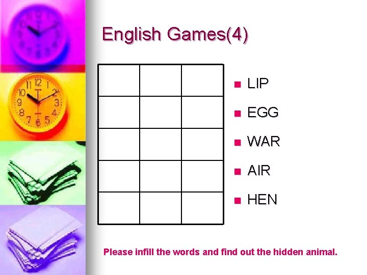 English Games(4) n LIP n EGG n WAR n AIR n HEN Please infill