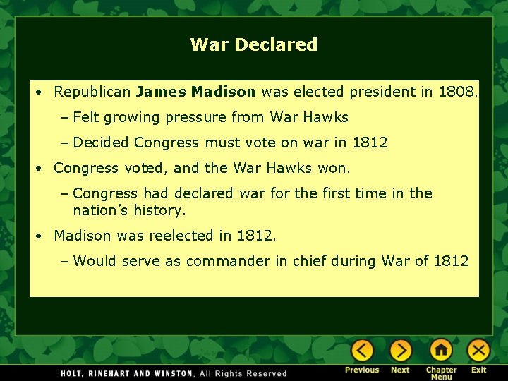 War Declared • Republican James Madison was elected president in 1808. – Felt growing