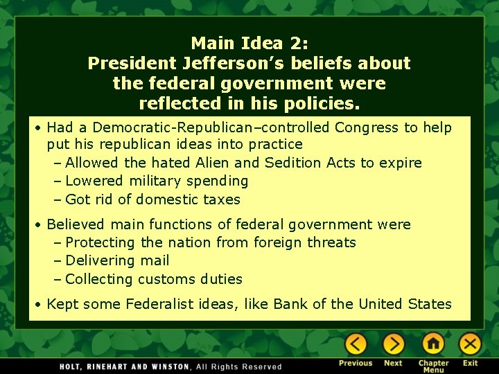 Main Idea 2: President Jefferson’s beliefs about the federal government were reflected in his