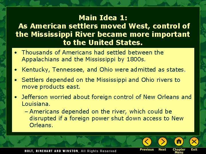 Main Idea 1: As American settlers moved West, control of the Mississippi River became