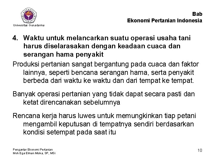 Bab Ekonomi Pertanian Indonesia Universitas Gunadarma 4. Waktu untuk melancarkan suatu operasi usaha tani