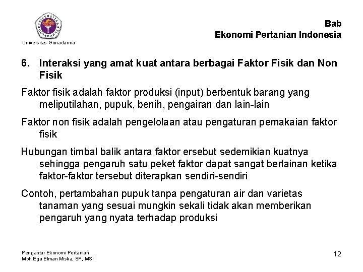 Bab Ekonomi Pertanian Indonesia Universitas Gunadarma 6. Interaksi yang amat kuat antara berbagai Faktor