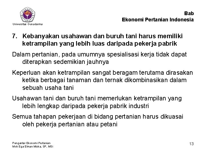 Bab Ekonomi Pertanian Indonesia Universitas Gunadarma 7. Kebanyakan usahawan dan buruh tani harus memiliki