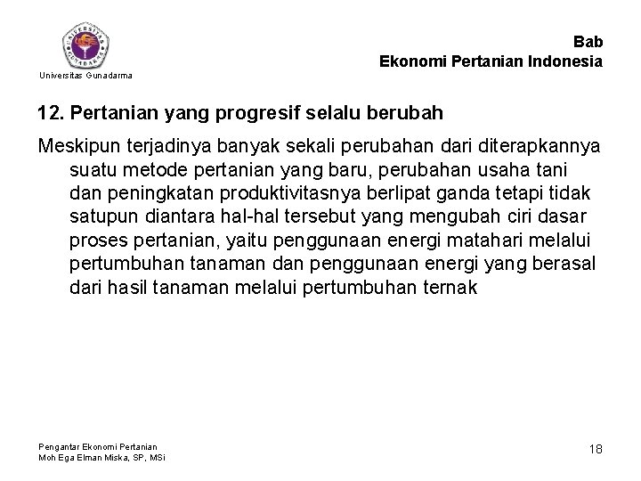 Bab Ekonomi Pertanian Indonesia Universitas Gunadarma 12. Pertanian yang progresif selalu berubah Meskipun terjadinya