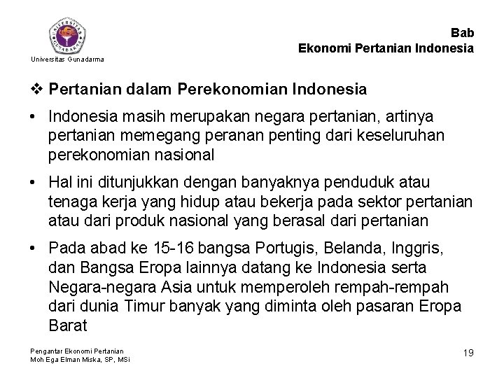 Bab Ekonomi Pertanian Indonesia Universitas Gunadarma v Pertanian dalam Perekonomian Indonesia • Indonesia masih