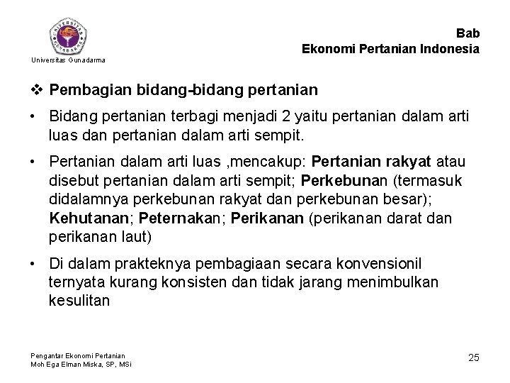 Bab Ekonomi Pertanian Indonesia Universitas Gunadarma v Pembagian bidang-bidang pertanian • Bidang pertanian terbagi