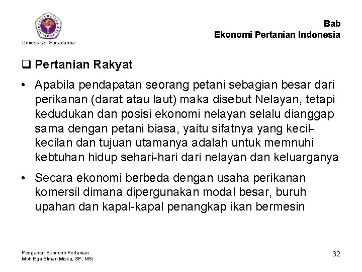 Bab Ekonomi Pertanian Indonesia Universitas Gunadarma q Pertanian Rakyat • Apabila pendapatan seorang petani