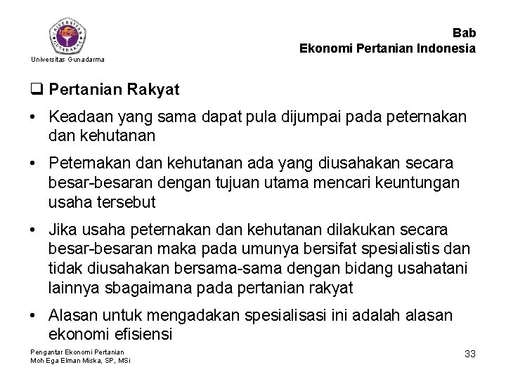 Bab Ekonomi Pertanian Indonesia Universitas Gunadarma q Pertanian Rakyat • Keadaan yang sama dapat