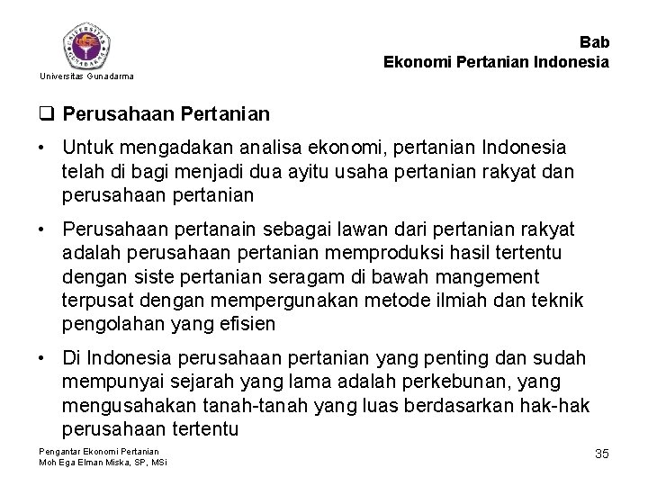 Bab Ekonomi Pertanian Indonesia Universitas Gunadarma q Perusahaan Pertanian • Untuk mengadakan analisa ekonomi,