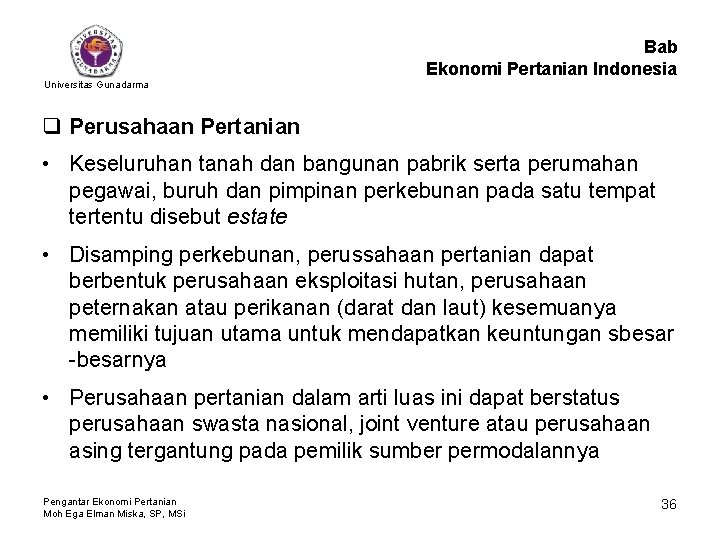 Bab Ekonomi Pertanian Indonesia Universitas Gunadarma q Perusahaan Pertanian • Keseluruhan tanah dan bangunan