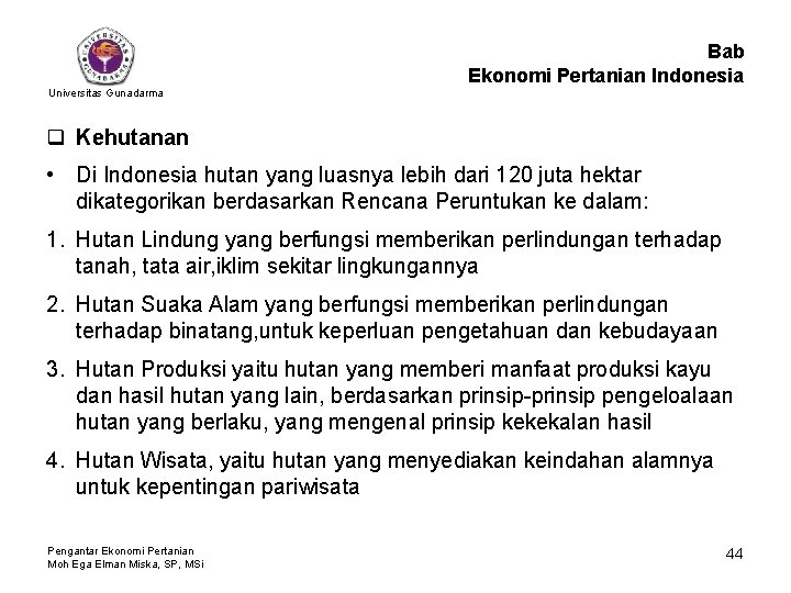 Bab Ekonomi Pertanian Indonesia Universitas Gunadarma q Kehutanan • Di Indonesia hutan yang luasnya