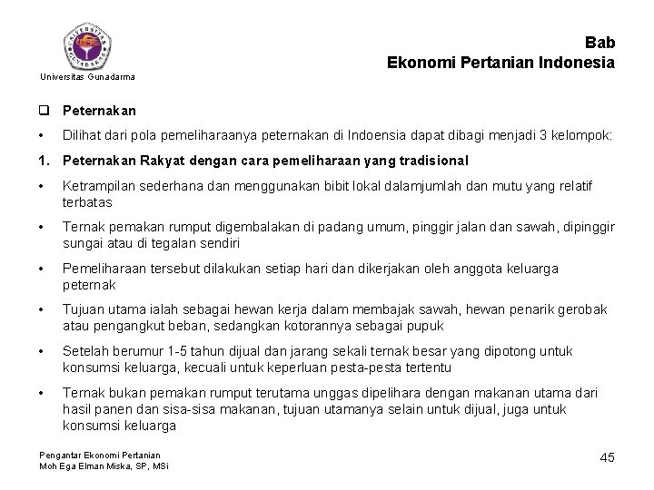 Bab Ekonomi Pertanian Indonesia Universitas Gunadarma q Peternakan • Dilihat dari pola pemeliharaanya peternakan