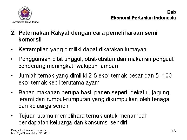 Bab Ekonomi Pertanian Indonesia Universitas Gunadarma 2. Peternakan Rakyat dengan cara pemeliharaan semi komersil