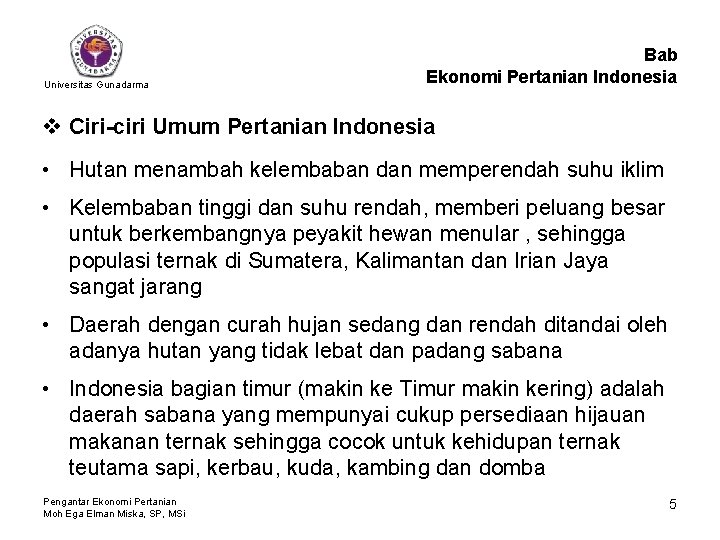 Universitas Gunadarma Bab Ekonomi Pertanian Indonesia v Ciri-ciri Umum Pertanian Indonesia • Hutan menambah