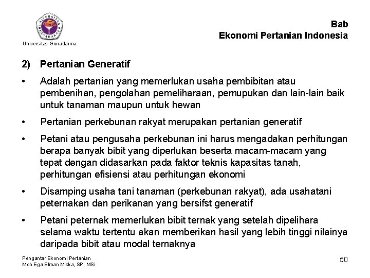 Bab Ekonomi Pertanian Indonesia Universitas Gunadarma 2) Pertanian Generatif • Adalah pertanian yang memerlukan