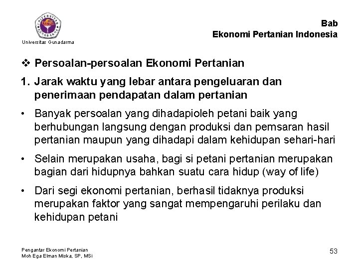 Bab Ekonomi Pertanian Indonesia Universitas Gunadarma v Persoalan-persoalan Ekonomi Pertanian 1. Jarak waktu yang