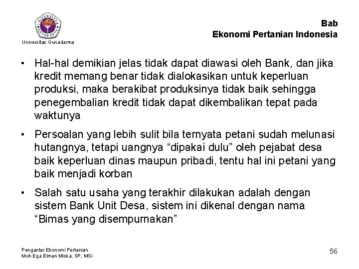 Bab Ekonomi Pertanian Indonesia Universitas Gunadarma • Hal-hal demikian jelas tidak dapat diawasi oleh