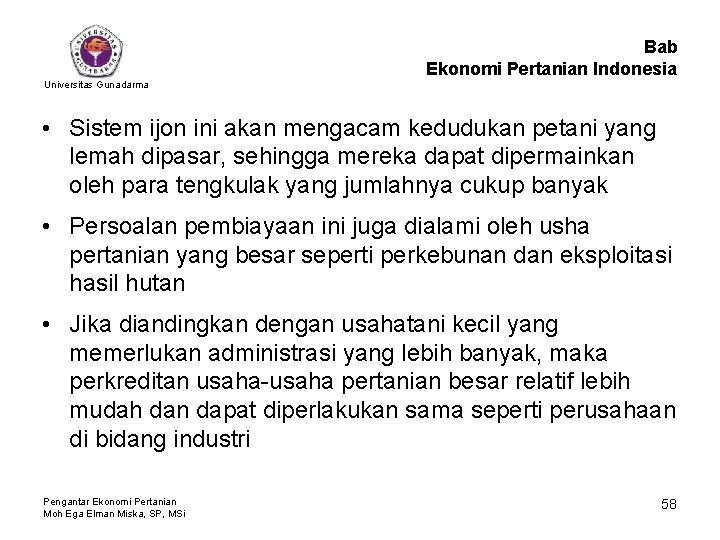 Bab Ekonomi Pertanian Indonesia Universitas Gunadarma • Sistem ijon ini akan mengacam kedudukan petani