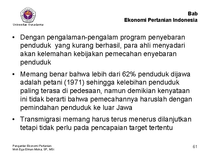 Bab Ekonomi Pertanian Indonesia Universitas Gunadarma • Dengan pengalaman-pengalam program penyebaran penduduk yang kurang