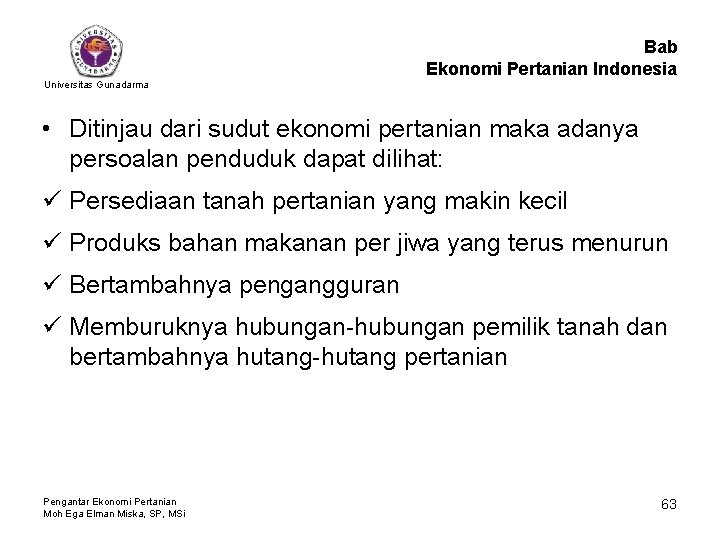 Bab Ekonomi Pertanian Indonesia Universitas Gunadarma • Ditinjau dari sudut ekonomi pertanian maka adanya