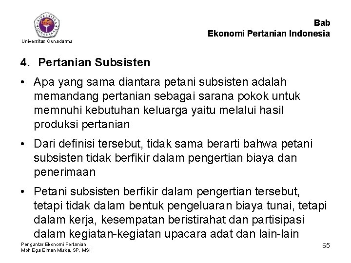 Bab Ekonomi Pertanian Indonesia Universitas Gunadarma 4. Pertanian Subsisten • Apa yang sama diantara