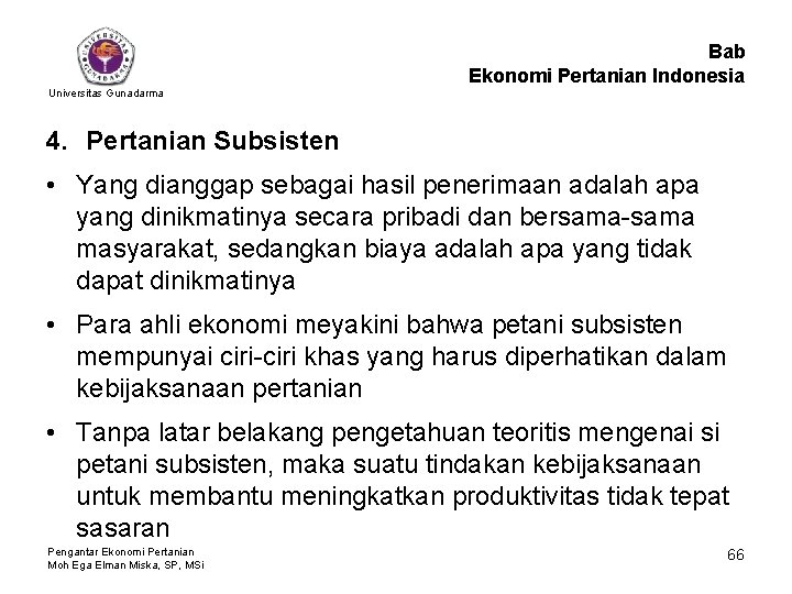 Bab Ekonomi Pertanian Indonesia Universitas Gunadarma 4. Pertanian Subsisten • Yang dianggap sebagai hasil