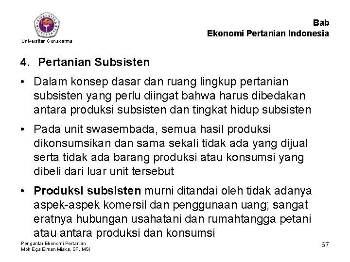 Bab Ekonomi Pertanian Indonesia Universitas Gunadarma 4. Pertanian Subsisten • Dalam konsep dasar dan