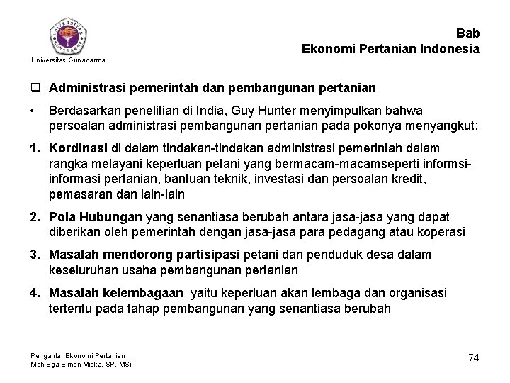 Bab Ekonomi Pertanian Indonesia Universitas Gunadarma q Administrasi pemerintah dan pembangunan pertanian • Berdasarkan