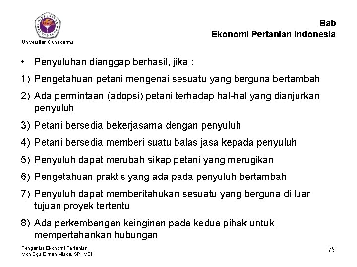 Bab Ekonomi Pertanian Indonesia Universitas Gunadarma • Penyuluhan dianggap berhasil, jika : 1) Pengetahuan