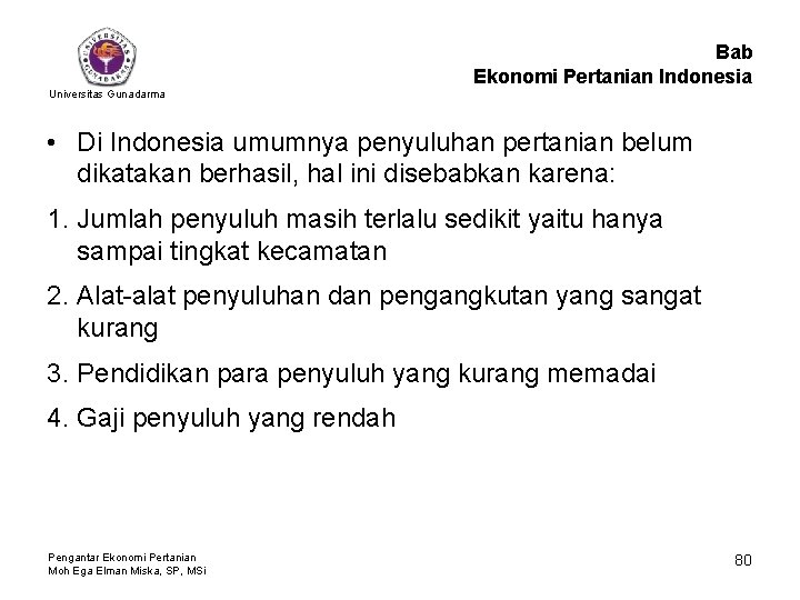 Bab Ekonomi Pertanian Indonesia Universitas Gunadarma • Di Indonesia umumnya penyuluhan pertanian belum dikatakan