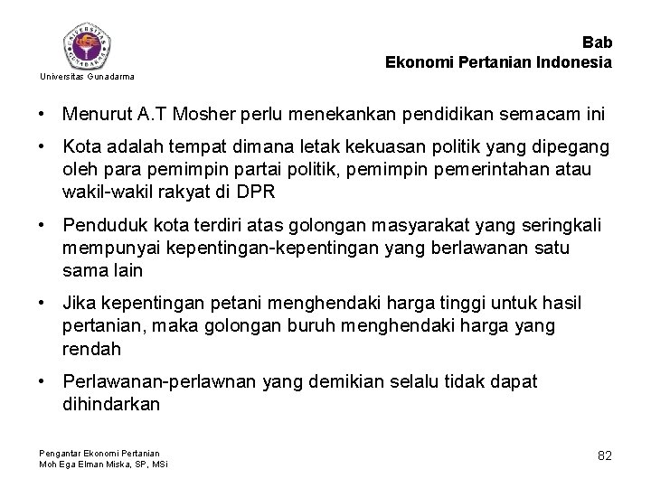 Bab Ekonomi Pertanian Indonesia Universitas Gunadarma • Menurut A. T Mosher perlu menekankan pendidikan