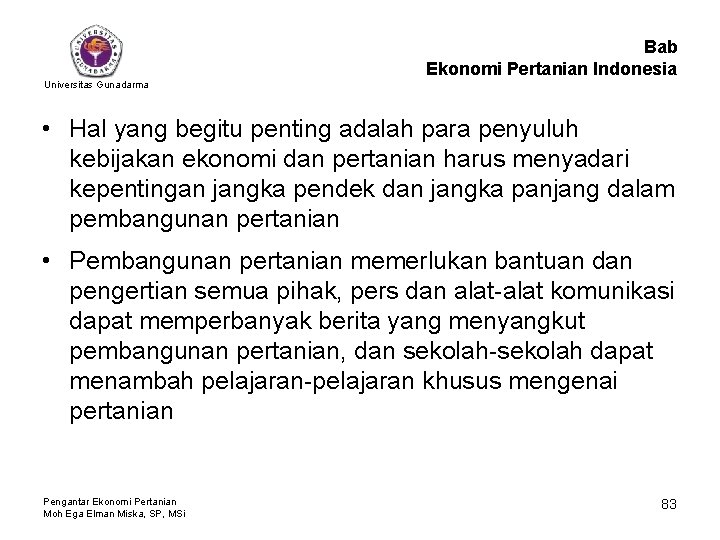 Bab Ekonomi Pertanian Indonesia Universitas Gunadarma • Hal yang begitu penting adalah para penyuluh