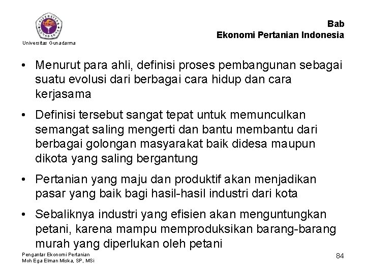 Bab Ekonomi Pertanian Indonesia Universitas Gunadarma • Menurut para ahli, definisi proses pembangunan sebagai