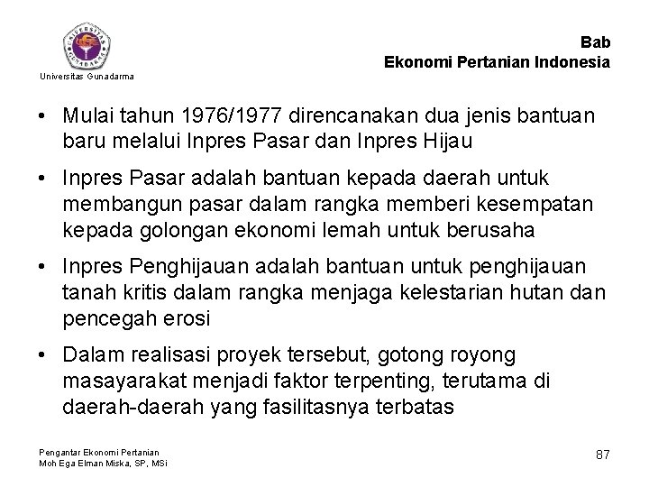 Bab Ekonomi Pertanian Indonesia Universitas Gunadarma • Mulai tahun 1976/1977 direncanakan dua jenis bantuan