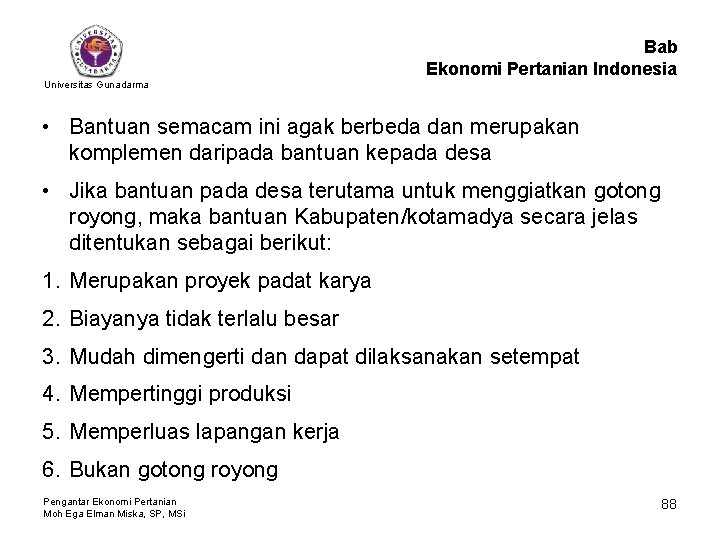 Bab Ekonomi Pertanian Indonesia Universitas Gunadarma • Bantuan semacam ini agak berbeda dan merupakan