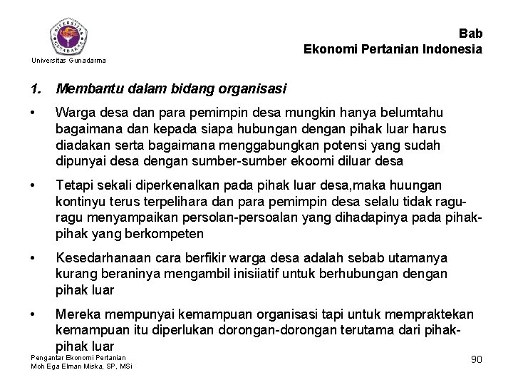 Bab Ekonomi Pertanian Indonesia Universitas Gunadarma 1. Membantu dalam bidang organisasi • Warga desa