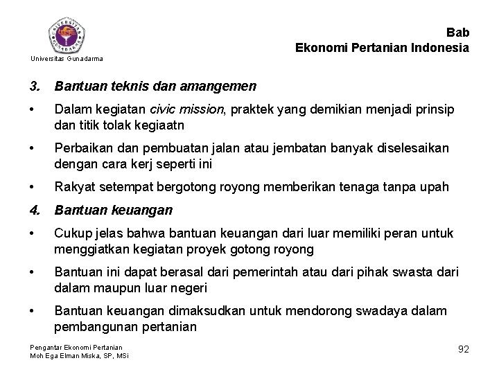 Bab Ekonomi Pertanian Indonesia Universitas Gunadarma 3. Bantuan teknis dan amangemen • Dalam kegiatan