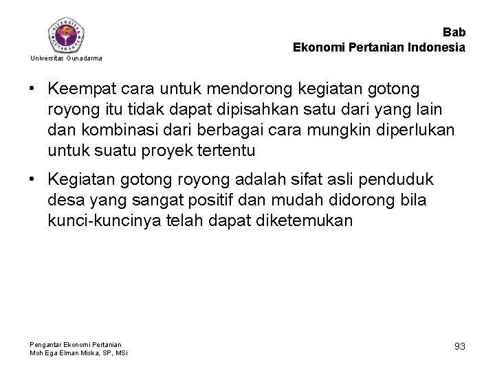 Bab Ekonomi Pertanian Indonesia Universitas Gunadarma • Keempat cara untuk mendorong kegiatan gotong royong